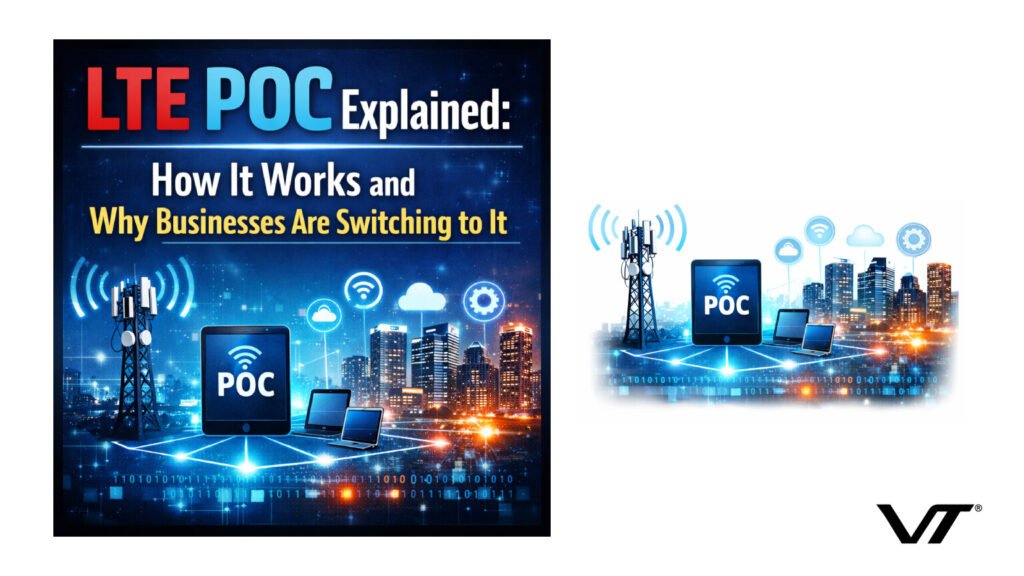 LTE POC Explained: How It Works and Why Businesses Are Switching to It